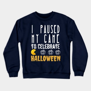 I Paused My Game To Celebrate Halloween Crewneck Sweatshirt